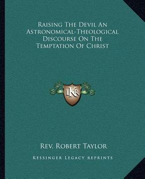 portada raising the devil an astronomical-theological discourse on the temptation of christ (en Inglés)