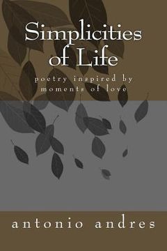 portada SImplicities of Life: poetry inspired by simple things in life (en Inglés)
