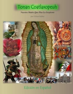 portada Tonan Coatlaxopeuh: Nuestra Madre Que Pisa La Serpiente (Spanish Edition)
