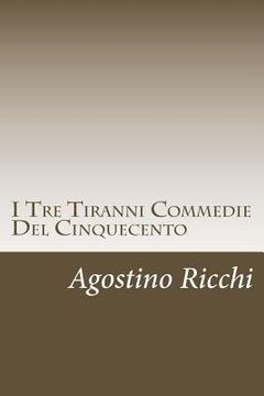 portada I Tre Tiranni Commedie Del Cinquecento (en Italiano)