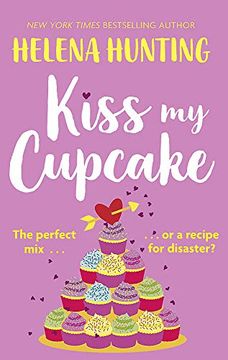 portada Kiss my Cupcake: A Delicious Romcom From the Bestselling Author of Meet Cute 