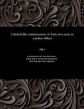 portada Criminal Life: Reminiscences of Forty-Two Years as a Police Officer (en Inglés)