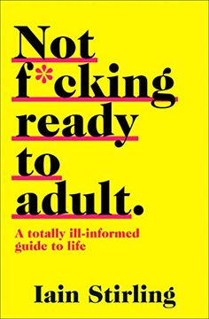 portada Not F*Cking Ready to Adult: A Totally Ill-Informed Guide to Life 