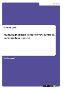 portada Multidisziplinarität komplexer Pflegearbeit im klinischen Kontext (en Alemán)