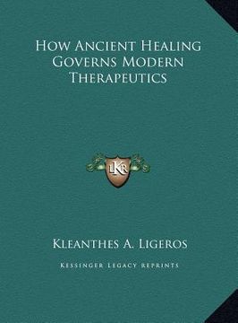 portada how ancient healing governs modern therapeutics (en Inglés)
