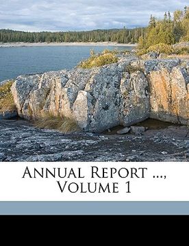 portada annual report ..., volume 1 (en Inglés)