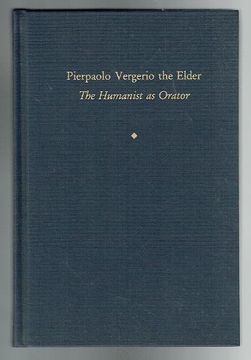 portada Pierpaolo Vergerio the Elder: The Humanist as Orator (Medieval and Renaissance Texts and Studies) (in English)