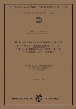portada Field Equations for Thermoelastic Bodies with Uniform Symmetry: Acceleration Waves in Isotropic Thermoelastic Bodies (CISM International Centre for Mechanical Sciences)