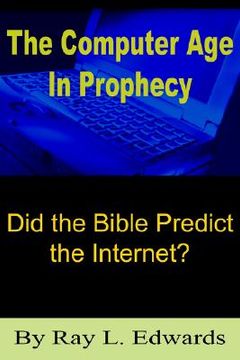 portada the computer age in prophecy: did the bible predict the internet? (in English)