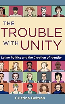portada The Trouble With Unity: Latino Politics and the Creation of Identity (en Inglés)
