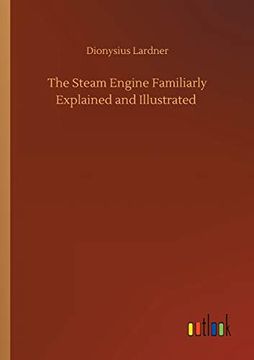 portada The Steam Engine Familiarly Explained and Illustrated (en Inglés)