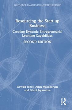portada Resourcing the Start-Up Business: Creating Dynamic Entrepreneurial Learning Capabilities (Routledge Masters in Entrepreneurship) (in English)