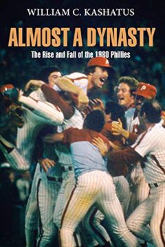 portada Almost a Dynasty: The Rise and Fall of the 1980 Phillies 