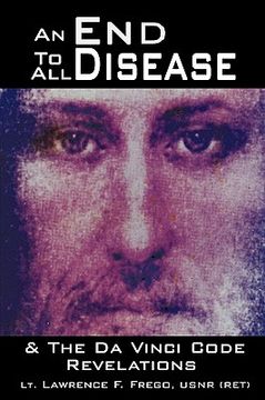 portada an end to all disease: towards a universal theory of disease, rejuvenation, and immortality (en Inglés)