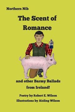 portada The Scent of Romance and Other Barmy Ballads from Ireland (en Inglés)