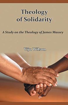 portada Theology of Solidarity: A Study on the Theology of James Massey (en Inglés)