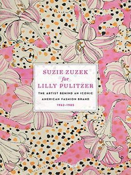 portada Suzie Zuzek for Lilly Pulitzer: The Artist Behind an Iconic American Fashion Brand, 1962-1985 (in English)