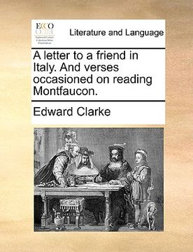 portada a letter to a friend in italy. and verses occasioned on reading montfaucon. (en Inglés)