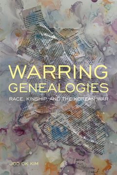 portada Warring Genealogies: Race, Kinship, and the Korean War (en Inglés)