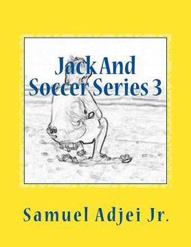 portada Jack And Soccer Series 3: Life Lessons From The Beautiful Game