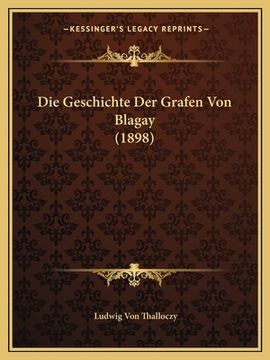portada Die Geschichte Der Grafen Von Blagay (1898) (en Alemán)