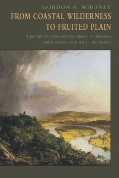 portada From Coastal Wilderness to Fruited Plain Paperback: A History of Environmental Change in Temperate North America From 1500 to the Present (History of Enviromental Change in Temperate North America fr) (in English)