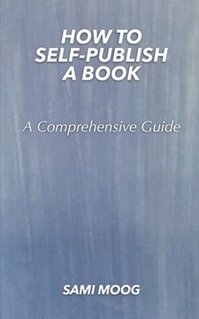 portada How To Self-Publish A Book: A Comprehensive Guide (in English)