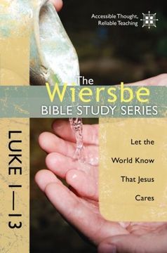 portada The Wiersbe Bible Study Series: Luke 1-13: Let the World Know That Jesus Cares