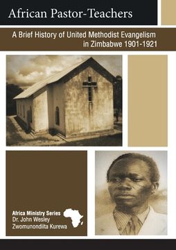 portada African Pastor-Teachers: A Brief History of United Methodist Evangelism in Zimbabwe 1901-1921 (en Inglés)
