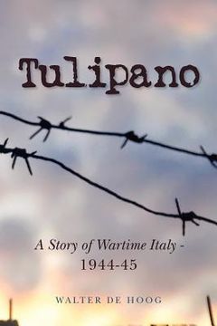 portada tulipano - a story of wartime italy - 1944-45 (en Inglés)