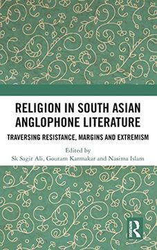 portada Religion in South Asian Anglophone Literature: Traversing Resistance, Margins and Extremism (in English)