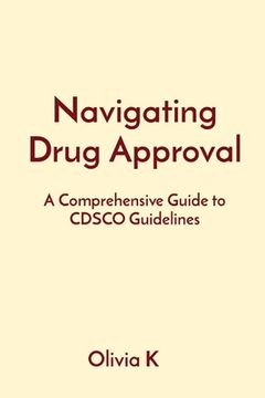 portada Navigating Drug Approval: A Comprehensive Guide to CDSCO Guidelines (en Inglés)