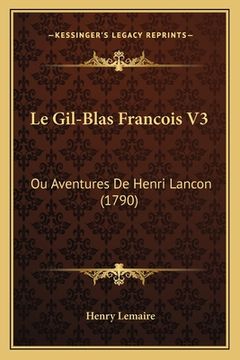 portada Le Gil-Blas Francois V3: Ou Aventures De Henri Lancon (1790) (en Francés)