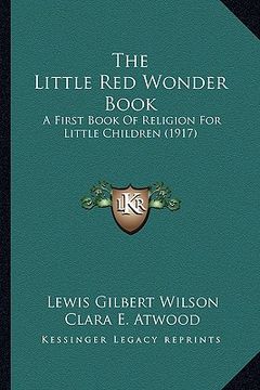 portada the little red wonder book: a first book of religion for little children (1917) (en Inglés)