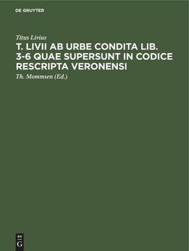 portada T. Livii ab Urbe Condita Lib. 3-6 Quae Supersunt in Codice Rescripta Veronensi (en Alemán)