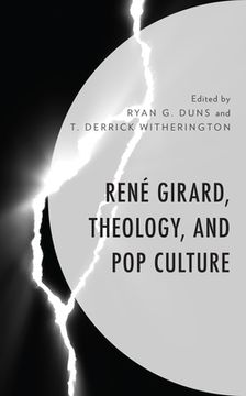 portada René Girard, Theology, and Pop Culture (en Inglés)