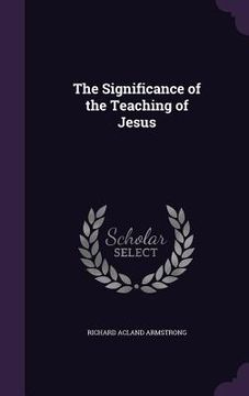 portada The Significance of the Teaching of Jesus (en Inglés)