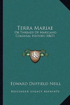 portada terra mariae: or threads of maryland colonial history (1867) (en Inglés)
