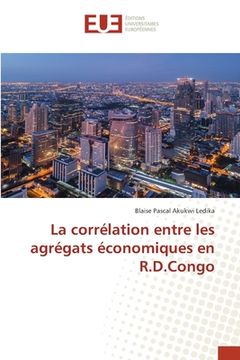 portada La corrélation entre les agrégats économiques en R.D.Congo (in French)