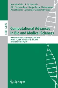 portada Computational Advances in Bio and Medical Sciences: 9th International Conference, Iccabs 2019, Miami, Fl, Usa, November 15-17, 2019, Revised Selected