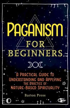 portada Paganism for Beginners: A Practical Guide to Understanding and Applying the Practice of Nature-Based Spirituality (in English)