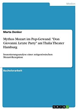 portada Mythos Mozart im Popgewand don Giovanni Letzte Party am Thalia Theater Hamburg Inszenierungsanalyse Einer Zeitgenssischen Mozartrezeption (en Alemán)