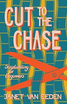 portada Cut to the Chase: Scriptwriting for Beginners (en Inglés)