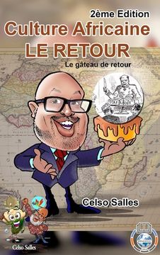 portada Culture Africaine - LE RETOUR - Le gâteau de retour - Celso Salles - 2ème Edition: Collection Afrique (en Francés)
