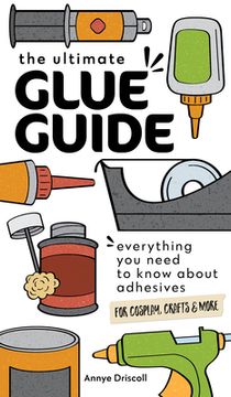 portada The Ultimate Glue Guide: Everything You Need to Know about Adhesives for Cosplay, Crafts & More