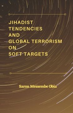 portada Jihadist Tendencies and Global Terrorism on Soft Targets (en Inglés)