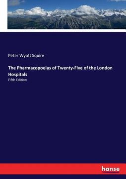 portada The Pharmacopoeias of Twenty-Five of the London Hospitals: Fifth Edition (en Inglés)