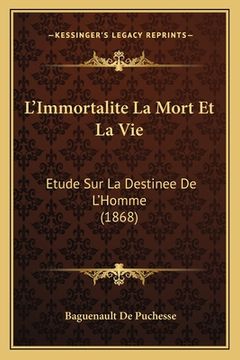 portada L'Immortalite La Mort Et La Vie: Etude Sur La Destinee De L'Homme (1868) (en Francés)