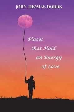 portada Places That Hold an Energy of Love (en Inglés)