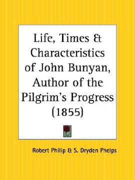 portada life, times and characteristics of john bunyan, author of the pilgrim's progress (en Inglés)
